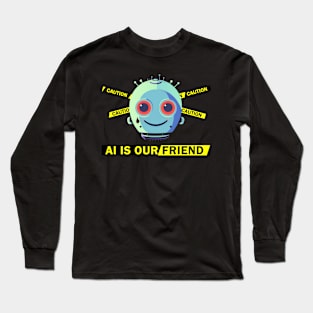 AI Is Our Friend #1 Long Sleeve T-Shirt